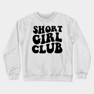 Short Girl Club Crewneck Sweatshirt